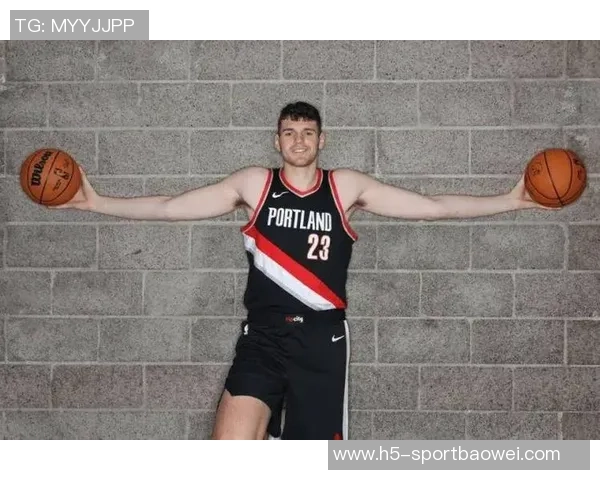 开拓者媒体人解析克林根与杨瀚森的成长之路与挑战